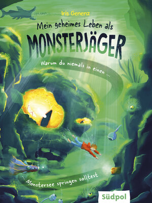 cover image of Mein geheimes Leben als Monsterjäger – Warum du niemals in einen Monstersee springen solltest
